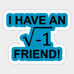 I have an imaginary firend Sticker